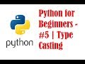 Python for Beginners - #5 | Type Casting