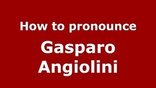 How to pronounce Gasparo Angiolini (Italian/Italy) - PronounceNames.com