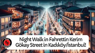 4K Walking Tour in Turkey/İstanbul | Fahrettin Kerim Gökay Street in Kadıköy | Night Walk