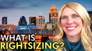 Louisville Homeowners: How RIGHTSIZING Can Bring You Peace of Mind | Louisville Kentucky Real Estate