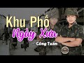 KHU PHỐ NGÀY XƯA - CÔNG TUẤN BOLERO, LK NHẠC VÀNG XƯA BẤT HỦ TOÀN BÀI HAY Gây Nghiện 2024 Cực Êm Tai