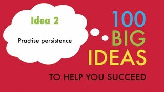 Big Idea No.2 - Practise Persistence