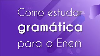 O que priorizar na hora de estudar gramática para redação - Brasil Escola