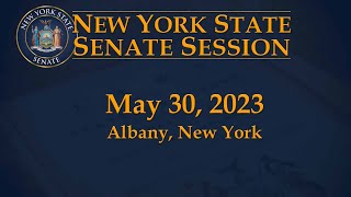 New York State Senate Session - 05/30/23