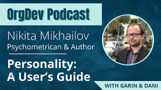 Personality: A User's Guide | OrgDev Podcast | Nikita Mikhailov | #11