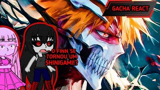 HORA DE AVENTURA REACT SHINIGAMI OU HOLLOW | FINN AS | ( ENYGMA ) #react #gachareact #reaction