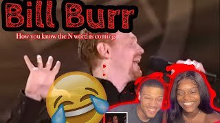Bill Burr || HOW YOU KNOW THE N WORD IS COMING Reaction!! *hilarious* || dessi and cam