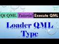 Execute QML 7 - Loader QML Type