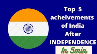 Independence Day || Top 5 achievements of India after Independence