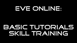 EVE Tutorials Basics: Skills