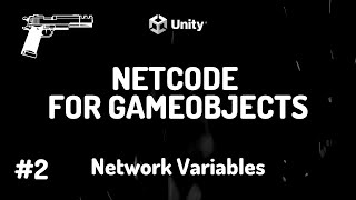 Unity NETCODE Starter Tutorials | 2: Network Variables