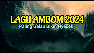 LAGU AMBON 2024 PALING GALAU BIKIN NYESEK