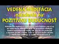 naladenie na pozitívnu budúcnosť vedenÁ meditÁcia