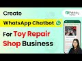 How to Build a WhatsApp Chatbot for Your Toy Repair Shop Business