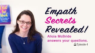 Empath Secrets Revealed! Episode 4: Is every empath a medium? with Alicia McBride