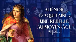 Secrets d'Histoire - Aliénor d'Aquitaine, une rebelle au Moyen Âge