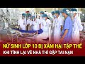 Bản tin trưa 18/10: Nữ sinh lớp 10 bị xâm hại tập thể sau cuộc nhậu, tỉnh lại về nhà thì gặp tai nạn