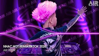 NHẠC HOT REMIX TIKTOK 2026 - BXH Nhạc Trẻ Hay Nhất Hiện Nay ♫ Top 15 Nhạc Remix TikTok Hay Nhất 2026