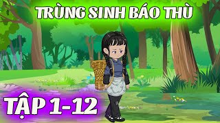 TRÙNG SINH BÁO THÙ│ full Tập 1 - 12 | Tôm Review