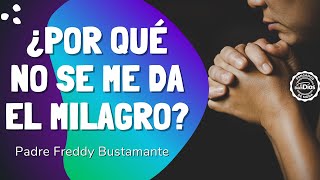 ¿Por qué no se me da el milagro? - El Buen Dios