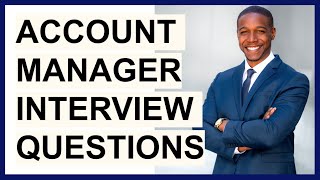 ACCOUNT MANAGER INTERVIEW QUESTIONS & ANSWERS (How to PASS a Key Account Manager Interview)