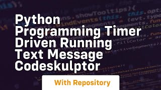 Python programming timer driven running text message codeskulptor