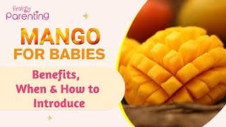 Mango for Babies - When to Introduce, Benefits and Recipes