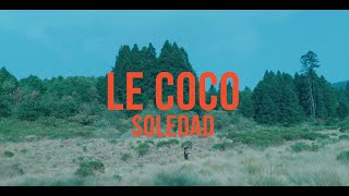 Le Coco - Soledad (Official Video)