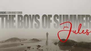 perJules – The Boys of Summer (A Don Henley Cover)