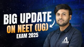 Big Update on NEET (UG) Exam 2025 | Important Changes and Latest News | @ALLENNEET