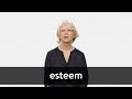 How to pronounce ESTEEM in American English