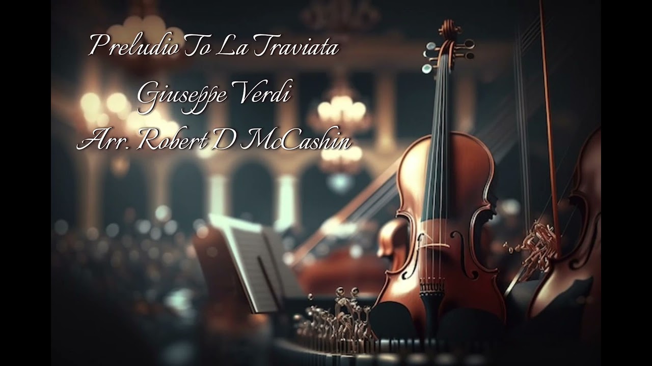 Preludio To La Traviata - Giuseppe Verdi Arr. Robert D. McCashin - YouTube