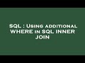 SQL : Using additional WHERE in SQL INNER JOIN