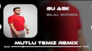 Bilal Sonses - Bana Bunu Yapma Dedim (Mutlu Temiz Remix) Bu Aşk