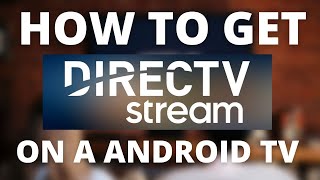 How To Get Direct TV Streaming App on a ANDROID TV