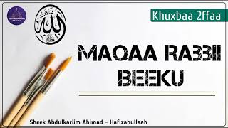 💥Maqaa Rabbii Beeku  || Khuxbaa juma'a 2ffaa || Sheek Abdulkariim Ahmad - Hafizahullaah |