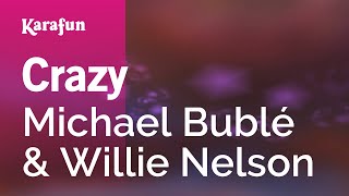 Crazy - Michael Bublé & Willie Nelson | Karaoke Version | KaraFun