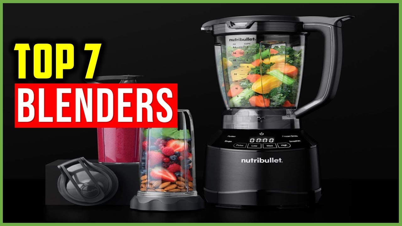 Top 7 BEST BLENDERS Reviews In 2023 - The BEST BLENDERS 2023 - YouTube