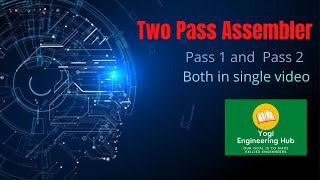 Two pass assembler| What is two pass assembler| Assembler| Pass1and Pass2 of two pass assembler