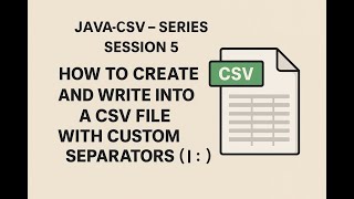 Java CSV - Series - Session - 5 - How to Create and Write into a CSV File with Custom Separators(|)