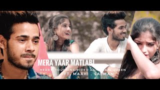 Mera Yaar Matlabi || Maahi Queen || Salman || Latest Punjabi Song 2018 || Heart_Touching Video