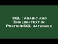 SQL : Arabic and English text in PostgreSQL database