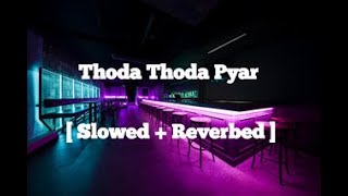 Thoda Thoda Pyaar [Slowed+Reverb] - Stebin Ben | Textaudio | Lost🎶🎵Missing