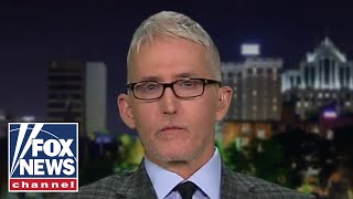 Trey Gowdy blasts calls for Barr to resign as 'the dumbest damn thing'