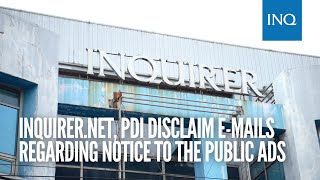 INQUIRER.net, PDI disclaim e-mails regarding Notice to the Public ads | #INQToday