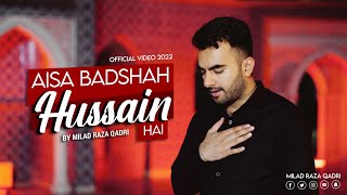 Milad Raza Qadri |  Aisa Badshah Hussain Hai | Official Video 2022