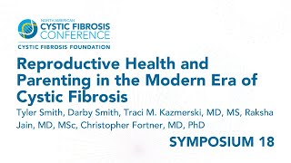 NACFC 2022 | S18: Reproductive Health and Parenting in the Modern Era of Cystic Fibrosis