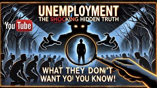 The Hidden Truth Behind Unemployment: What You Didn’t Know! | Shocking Revelations \u0026 Solutions