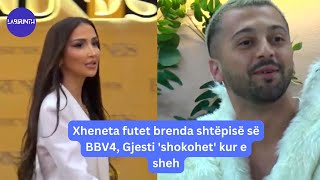 Xheneta futet brenda shtëpisë së BBV4, Gjesti 'shokohet' kur e sheh