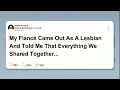 My Fiance Came Out as a Lesbian and Told Me That Everything We Shared Together Was a Lie#reddit